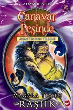 Canavar Peşinde Serisi 21 - Avantia'nın Tılsımı (Mağara Trolü Raşuk) - Beyaz Balina Yayınları Kitap