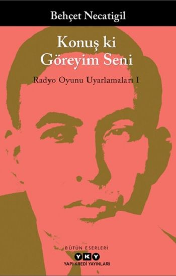 Konuş ki Göreyim Seni – Radyo Oyunu Uyarlamaları I - Yapı Kredi Yayınları Kitap