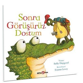 SONRA GÖRÜŞÜRÜZ DOSTUM - Beta Kids Kitap