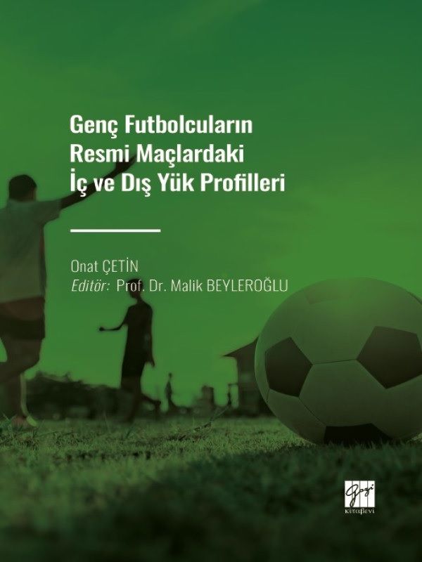 Genç Futbolcuların Resmi Maçlardaki İç ve Dış Yük Profilleri - Gazi Kitabevi Kitap