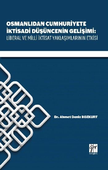 Osmanlıdan Cumhuriyete İktisadi Düşüncenin Gelişimi - Gazi Kitabevi Kitap