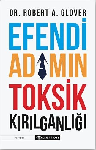 Efendi Adamın Toksik Kırılganlığı - Epsilon Yayınları Kitap
