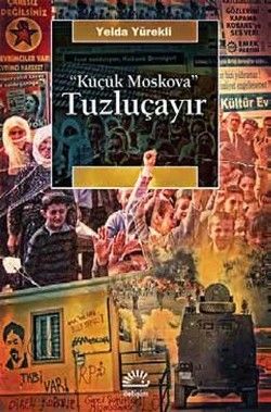 Tuzluçayır: Küçük Moskova - İletişim Yayınları Kitap