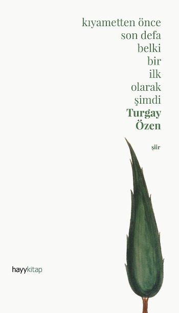 Kıyametten Önce Son Defa Belki Bir İlk Olarak Şimdi - Hayykitap Kitap