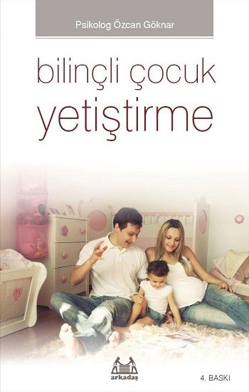 Bilinçli Çocuk Yetiştirme - Arkadaş Yayınları Kitap