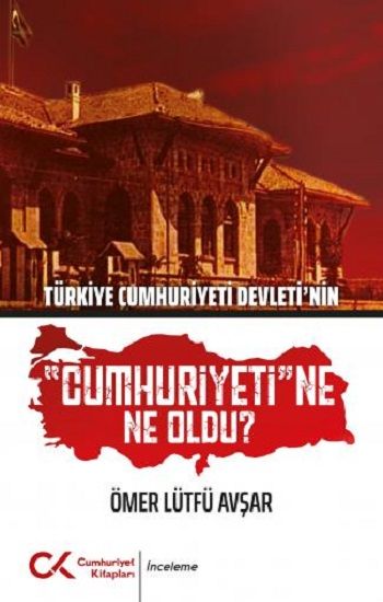 Türkiye Cumhuriyeti Devleti'nin "Cumhuriyeti"ne Ne Oldu? - Cumhuriyet Kitapları Kitap