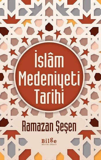 İslam Medeniyeti Tarihi - Bilge Kültür Sanat Kitap