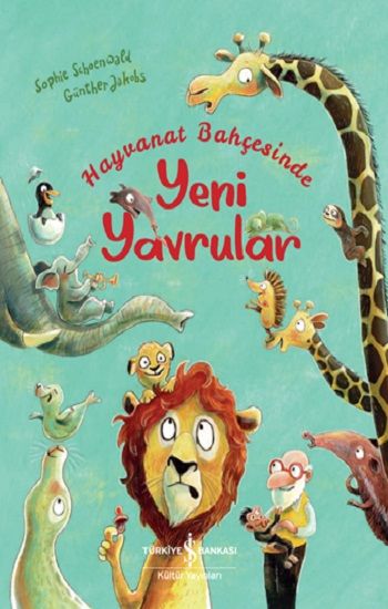 Hayvanat Bahçesinde Yeni Yavrular - İş Bankası Kültür Yayınları Kitap