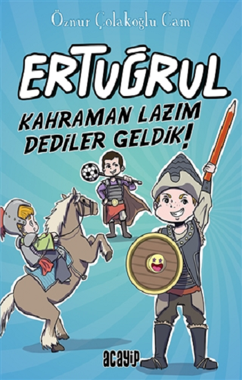 Kahraman Lazım Dediler Geldik! - Ertuğrul - Acayip Kitaplar Kitap