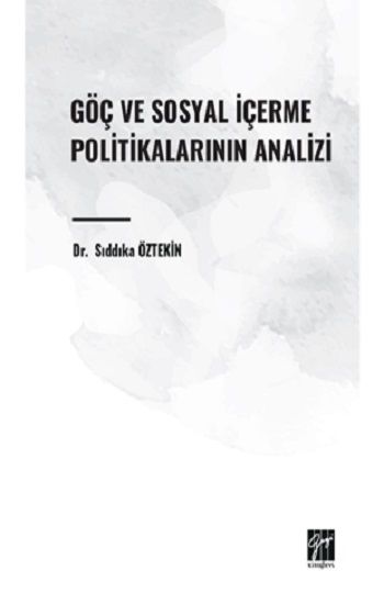 Göç ve Sosyal İçerme Politikalarının Analizi - Gazi Kitabevi Kitap