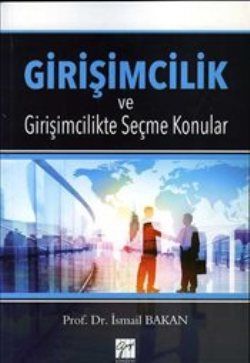 Girişimcilik ve Girişimcilikte Seçme Konular - Gazi Kitabevi Kitap