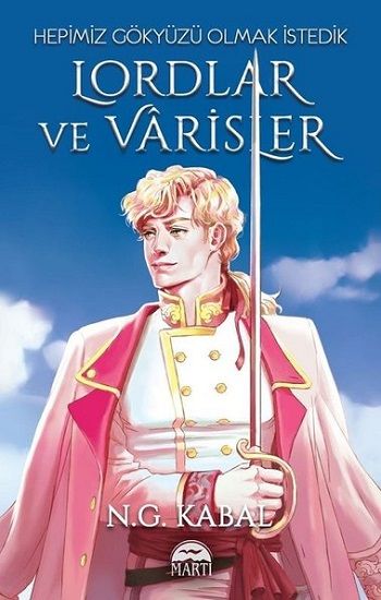 Lordlar ve Varisler I ( Ciltli )  - Hepimiz Gökyüzü Olmak İstedik - Martı Yayınları Kitap