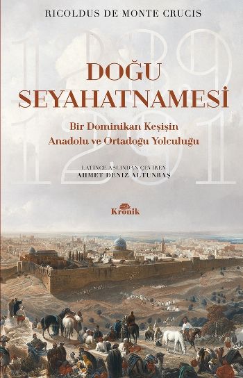 Doğu Seyahatnamesi Bir Dominikan Keşişin Anadolu ve Ortadoğu Yolculuğu, 1289-1291 - Kronik Kitap Kitap