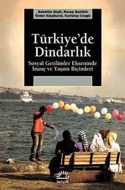 Türkiye'de Dindarlık - İletişim Yayınları Kitap