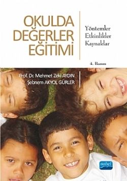 Okulda Değerler Eğitimi Yöntemler-Etkinlikler-Kaynaklar - Nobel Akademik Yayıncılık Kitap