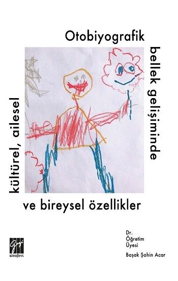 Otobiyografik Bellek Gelişiminde Kültürel, Ailesel ve Bireysel Özellikler - Gazi Kitabevi Kitap
