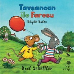 Tavşancan ile Faresu: Büyük Balon - Hep Kitap Kitap
