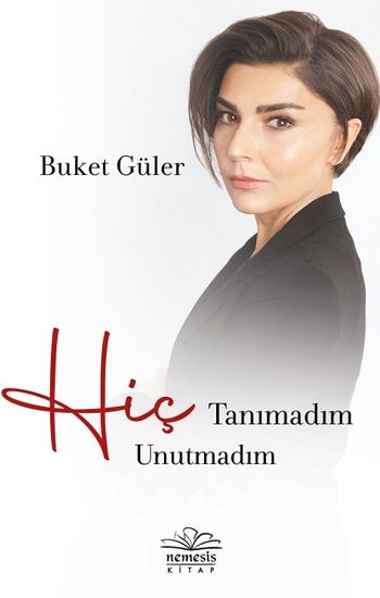 Hiç Tanımadım Hiç Unutmadım - Nemesis Kitap Kitap