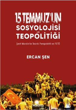 15 Temmuz’un Sosyolojisi ve Teopolitiği - Kadim Yayınları Kitap