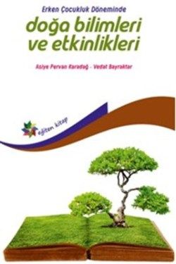 Erken Çocukluk Döneminde Doğa Bilimleri ve Etkinlikleri - Eğiten Kitap Kitap