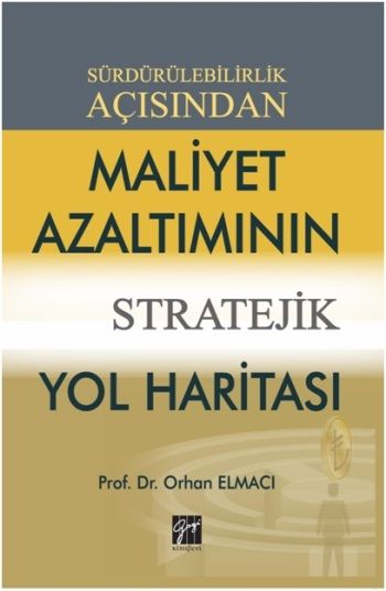 Sürdürülebilirlik Açısından Maliyet Azaltımının Stratejik Yol Haritası - Gazi Kitabevi Kitap