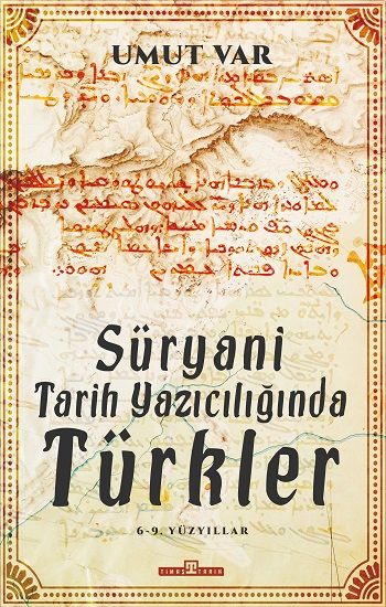 Süryani Tarih Yazıcılığında - Türkler - Timaş Yayınları Kitap