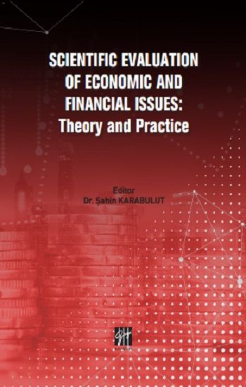 Scientific  Evaluation Of Economic And Financial Issues - Theory and Practice - Gazi Kitabevi Kitap