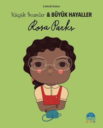 Rosa Parks-Küçük İnsanlar ve Büyük Hayaller - Martı Çocuk Yayınları Kitap