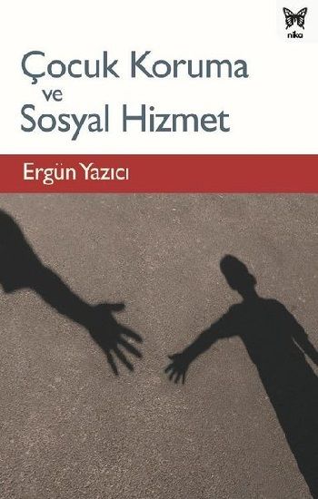 Çocuk Koruma ve Sosyal Hizmet - Nika Yayınevi Kitap