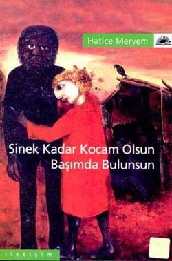 Sinek Kadar Kocam Olsun Başımda Bulunsun - İletişim Yayınları Kitap