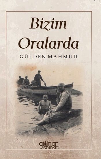 Bizim Oralarda - Gülnar Yayınları Kitap