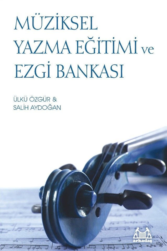 Müziksel Yazma Eğitimi ve Ezgi Bankası - Arkadaş Yayınları (Müzik Kitapları) Kitap