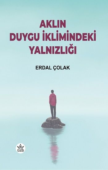 Aklın Duygu İklimindeki Yalnızlığı - Elpis Yayınları Kitap