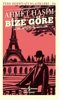 Bize Göre ve Bir Seyahatin Notları (Günümüz Türkçesiyle) - İş Bankası Kültür Yayınları Kitap