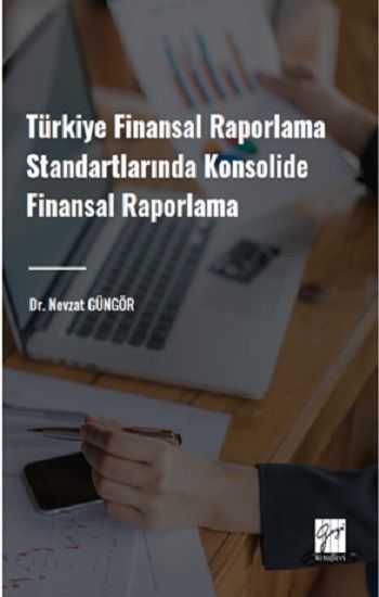 Türkiye Finansal Raporlama Standartlarında Konsolide Finansal Raporlama - Gazi Kitabevi Kitap