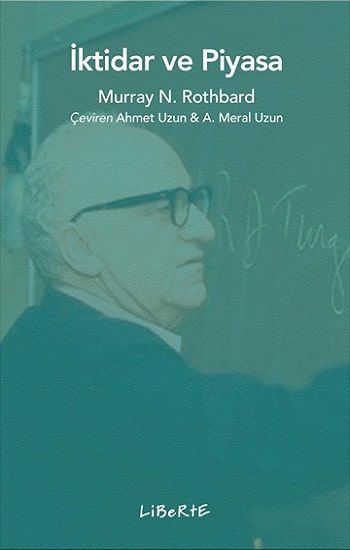 İktidar ve Piyasa - Liberte Yayınları Kitap