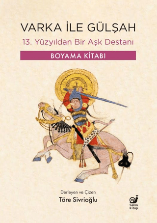 Varka ile Gülşah - 13. Yüzyıldan Bir Aşk Destanı - Boyama Kitabı - Sakin Kitap Kitap