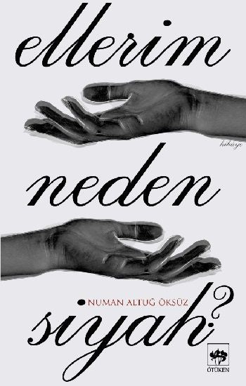Ellerim Neden Siyah? - Ötüken Neşriyat Kitap