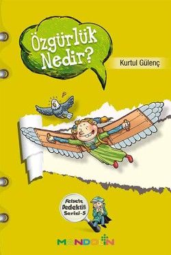 Felsefe Dedektifi Serisi - 5 Özgürlük Nedir? - Kurtul Gülenç, Hikayeler Türkçe kitap kapağı