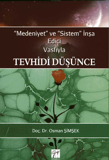 Medeniyet ve Sistem İnşa Edici Vasfıyla Tevhidi Düşünce - Gazi Kitabevi Kitap