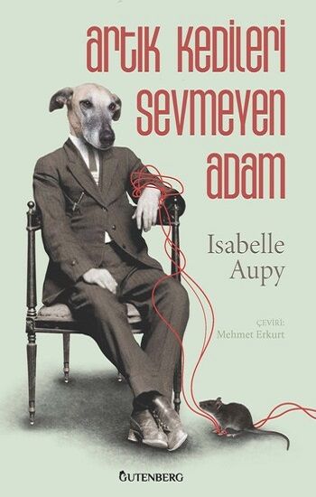 Artık Kedileri Sevmeyen Adam - Gutenberg Kitap