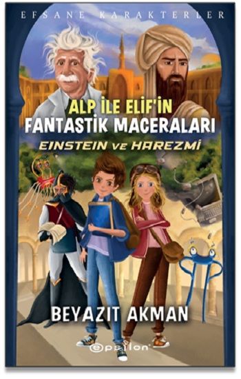 Alp İle Elif’in Fantastik Maceraları Einstein ve Harezmi - Epsilon Yayınları Kitap