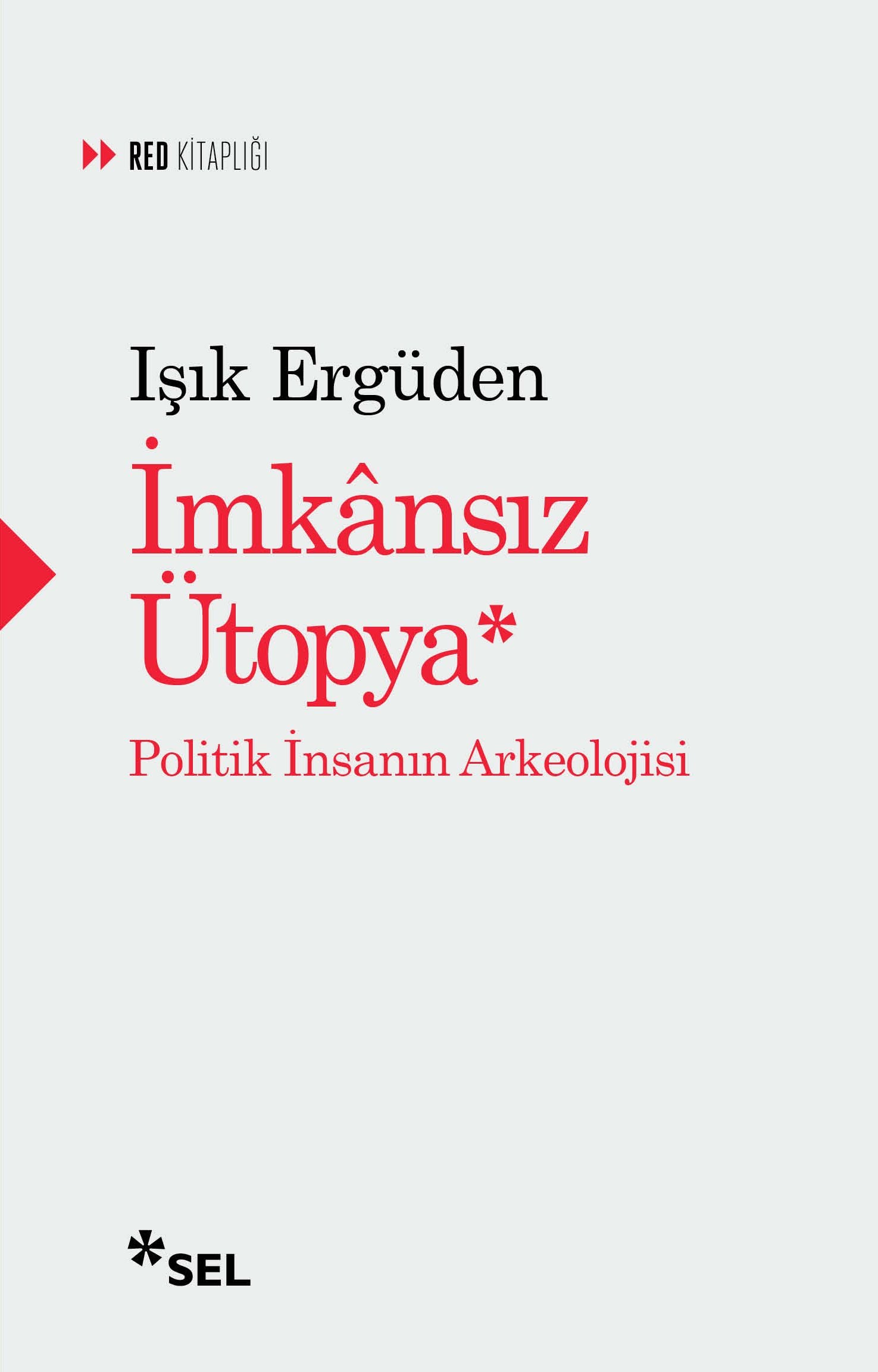 İmkasız Ütopya: İnsanın Politik Arkeolojisi - Sel Yayıncılık Kitap