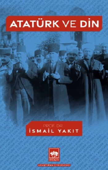 Atatürk ve Din İsmail Yakıt Türkçe kitap kapağı