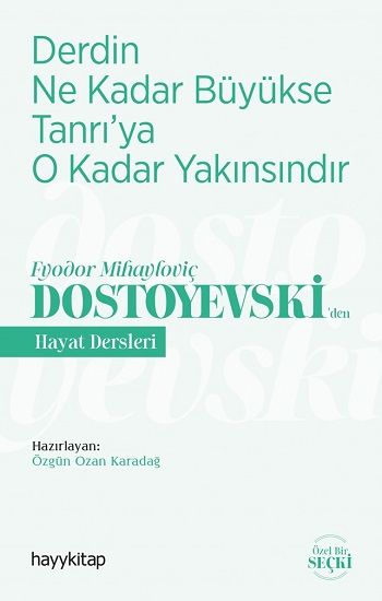 Derdin Ne Kadar  Büyükse Tanrı’ya  O Kadar Yakınsındır - Fyodor Mihayloviç Dostoyevski’den Hayat Dersleri - Hayykitap Kitap