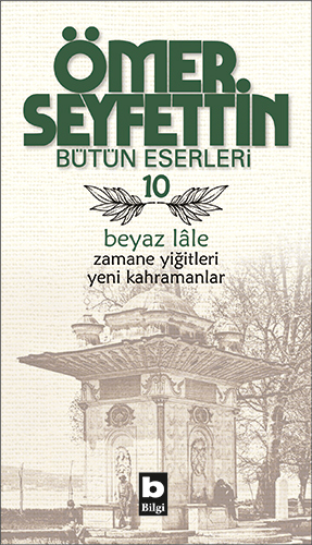 Beyaz Lale / Zamane Yiğitleri / Yeni Kahramanlar - Ömer Seyfettin, Türk Edebiyatı Türkçe kitap kapağı