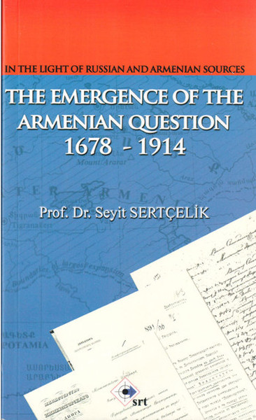 In The Light Of Russian And Armenian Sources The Emergence Of The Armenian Oestion 1678-1914 - SRT Yayınları Kitap