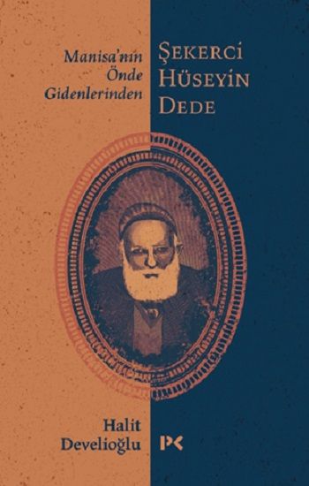 Manisa’nın Önde Gidenlerinden Şekerci Hüseyin Dede - Profil Kitap Kitap