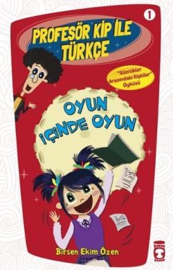 Profesör Kip ile Türkçe 1 - Oyun İçinde Oyun - Birsen Ekim Özen, Hikayeler Türkçe kitap kapağı