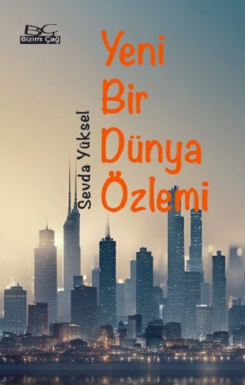 Yeni Bir Dünya Özlemi - Bizim Çağ Kitaplığı Kitap